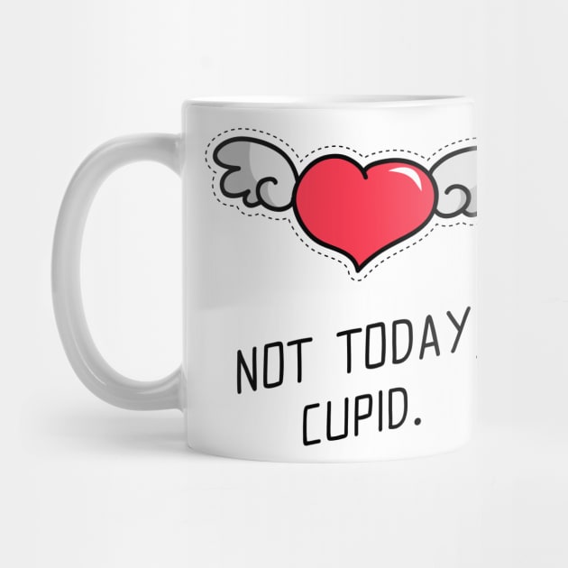 Not Today, Cupid. Valentines Day Design by M4V4-Designs
